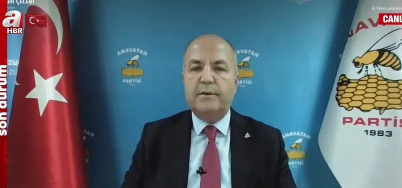 Anavatan Partisi Genel Başkanı İbrahim Çelebi: Millet İttifakı'na katılmayı reddettik inşallah Cumhur İttifakı'na katılacağız
