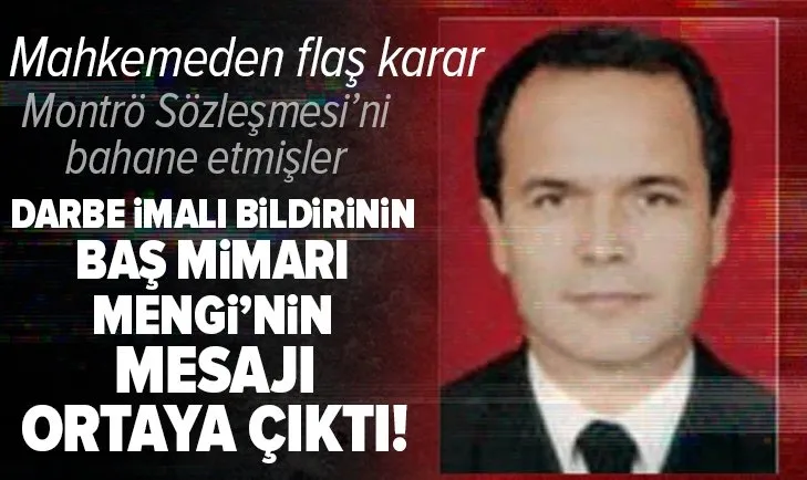 Son dakika: Darbe imalı bildirinin baş mimarı Ergun Mengi'nin mesajı ortaya çıktı |Mahkemeden flaş karar