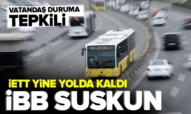 Bir İETT otobüsü arızası daha! CHP’li İBB sessiz...