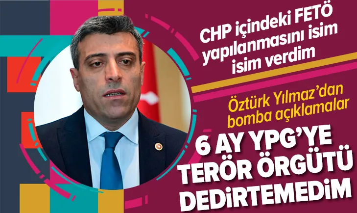 Öztürk Yılmaz: CHP içindeki FETÖ yapılanması...