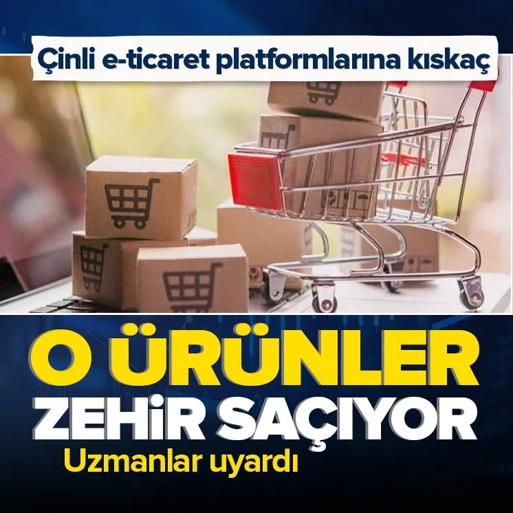 Çinli e-ticaret platformlarına dikkat! O ürünler zehir saçıyor