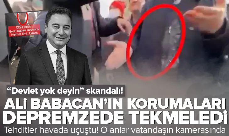 Ali Babacan’ın korumaları depremzedeyi tekmeledi
