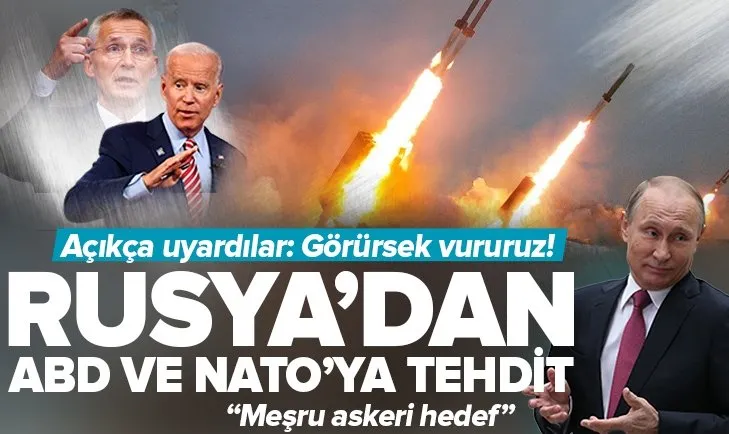 Rusya’dan ABD ve NATO’ya açık tehdit! Meşru askeri hedef olarak görüyoruz vururuz
