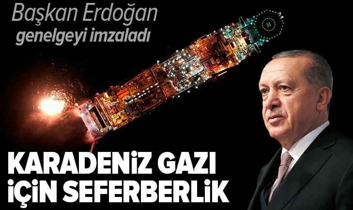 Başkan Recep Tayyip Erdoğan genelgeyi imzaladı! Karadeniz gazı için yatırım seferberliği başlatılıyor