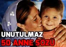 50 efsane anne sözü!