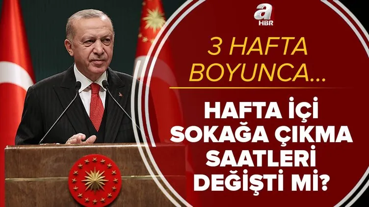 son dakika hafta ici kisitlama saatleri degisti mi sokaga cikma yasagi saat kacta baslayacak istanbul ankara izmir