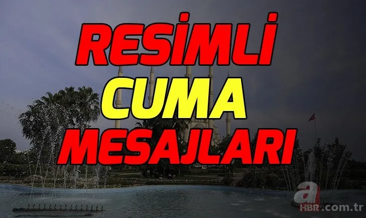 Resimli Cuma mesajları ile sevdiklerinizi hatırlayın! En güzel, en yeni, en şık Cuma mesajları resimli!