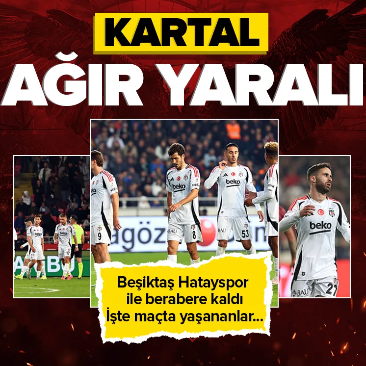 Beşiktaş zorlu Hatayspor deplasmanında
