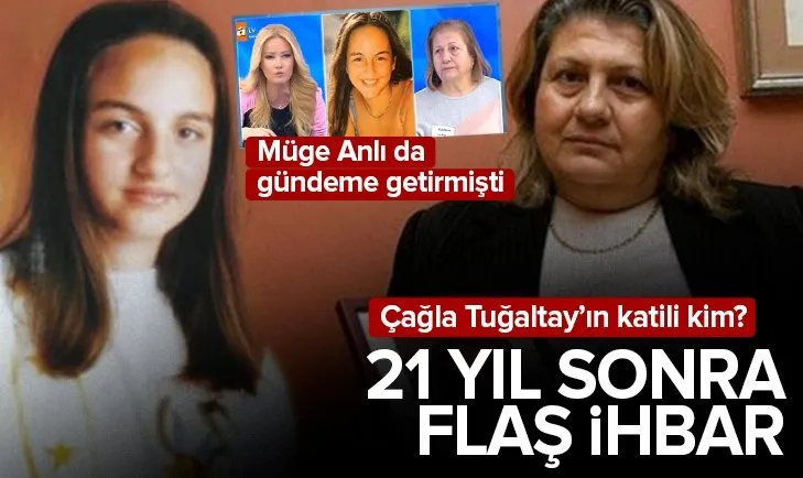 Müge Anlı’nın araştırdığı Çağla Tuğaltay cinayetinde 21 yıl sonra flaş gelişme! İşte olay ihbar