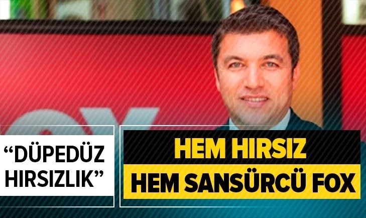 Hem hırsız hem sansürcü Fox!