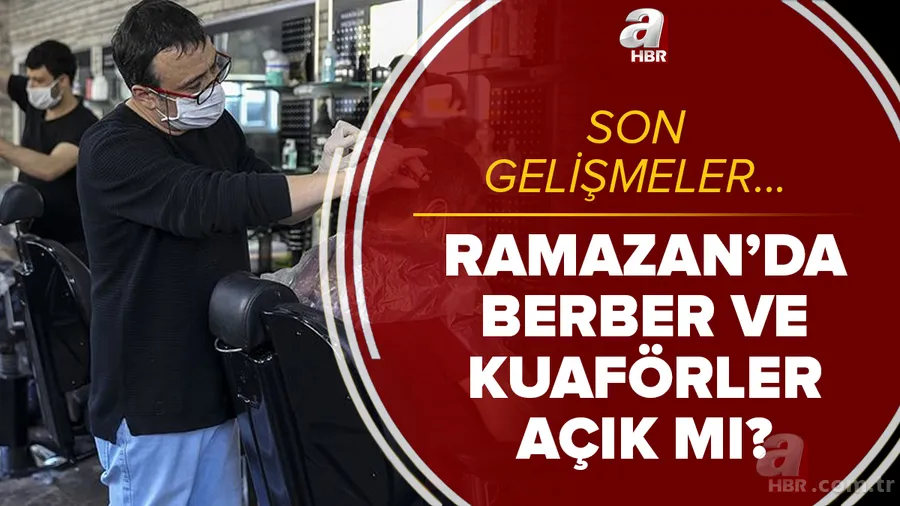 Son dakika: Ramazan'da berberler ve kuaförler açık mı? 2021 Ramazan ayı boyunca kuaförler kapanıyor mu? 1