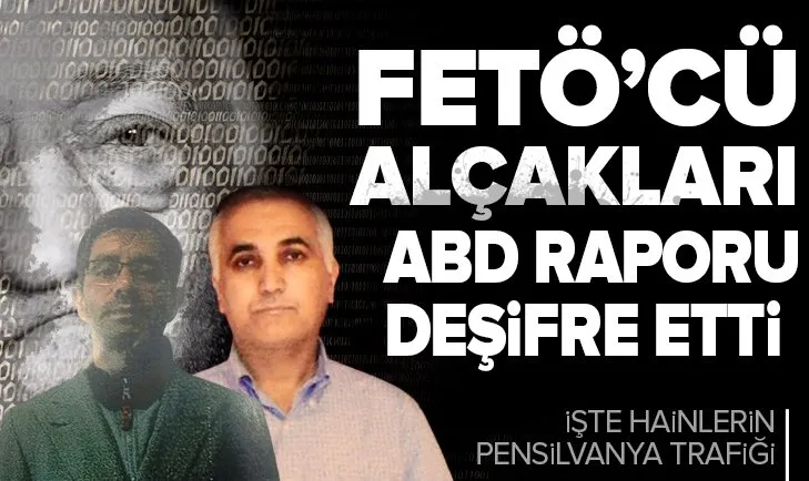 FETÖ’cü alçakları ABD raporu deşifre etti!