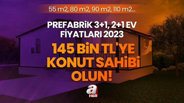 145 bin TL’ye konut sahibi olun! 75 m2, 80 m2, 90 m2, 110 m2... Prefabrik 4+1, 3+1, 2+1 ev FİYATLARI 2023 | Metrekaresine göre hesaplama...