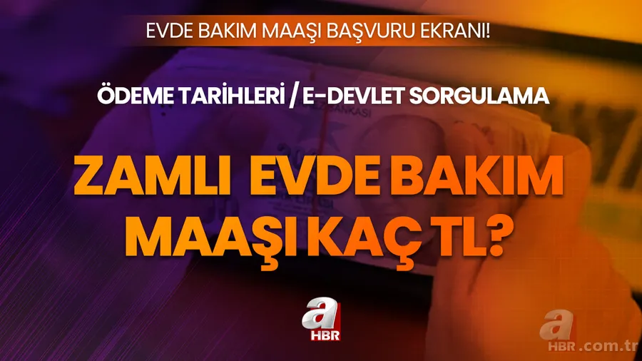 Evde bakım maaşı e-Devlet başvuru ekranı! Zamlı evde bakım maaşı ne kadar, kaç TL? Ödeme tarihleri, başvuru şartları... 1