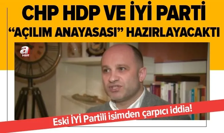 Skandal iddia: CHP, HDP VE İYİ Parti Açılım Anayasası hazırlayacaktı