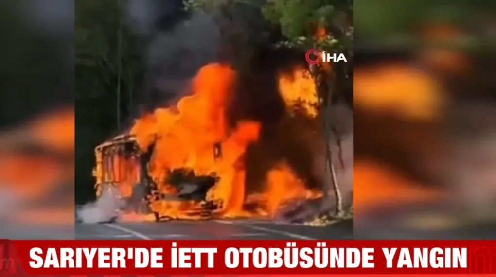 Sarıyer'de İETT otobüsünde yangın