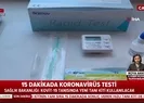 Sağlık Bakanlığı açıkladı! Koronavirüsü 15 dakikada tespit eden kit devrede |Video