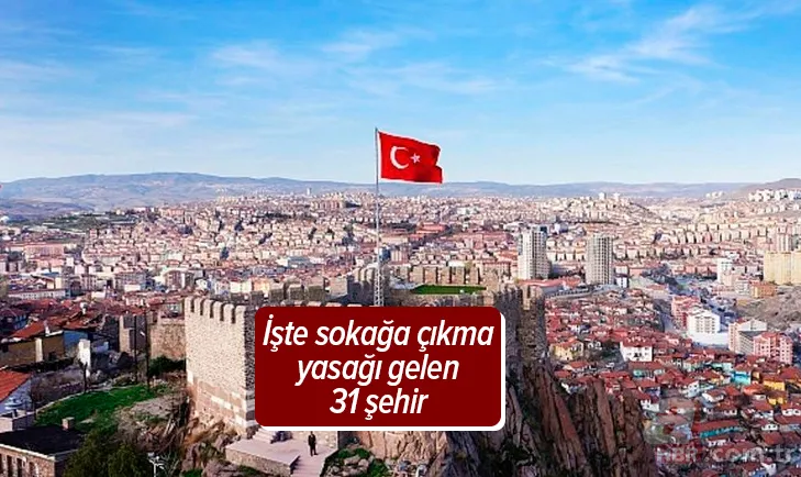 Sokağa çıkma yasağı gelen 31 şehir hangileri? İşte hafta sonu sokağa çıkma yasağı gelen 31 şehir 1