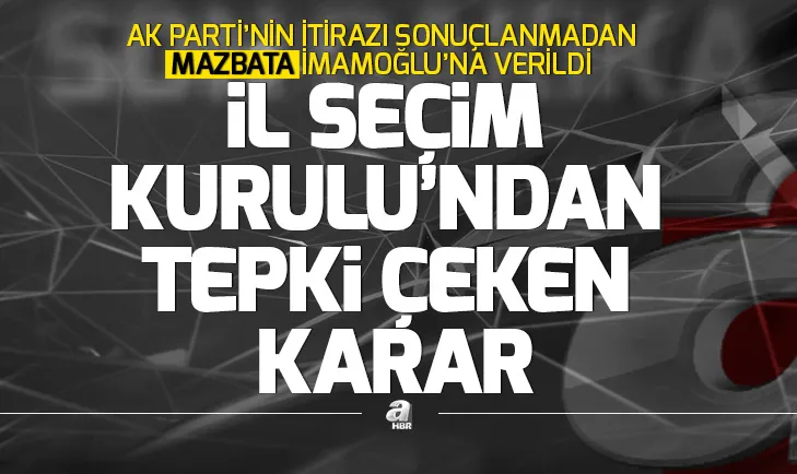 Son dakika: İl Seçim Kurulundan tepki çeken karar