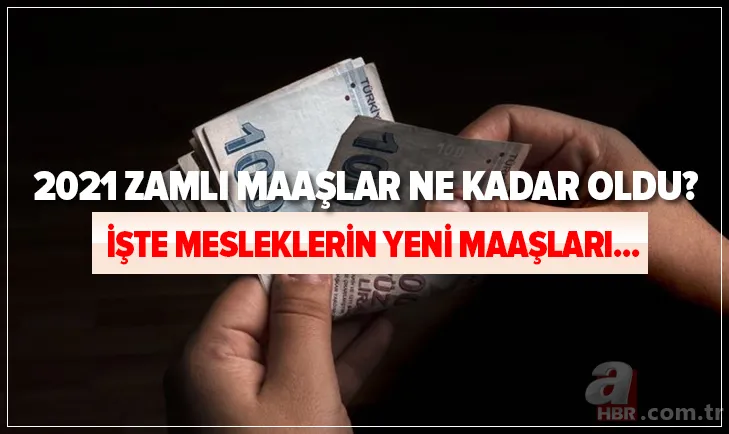 Ocak zammı belli oldu! 2021 zamlı maaşlar ne kadar oldu? İşte tüm mesleklerin zamlı maaşları... 1