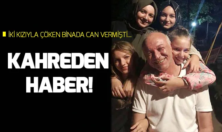 Çöken binada iki kızıyla can vermişti... Kahreden detay!