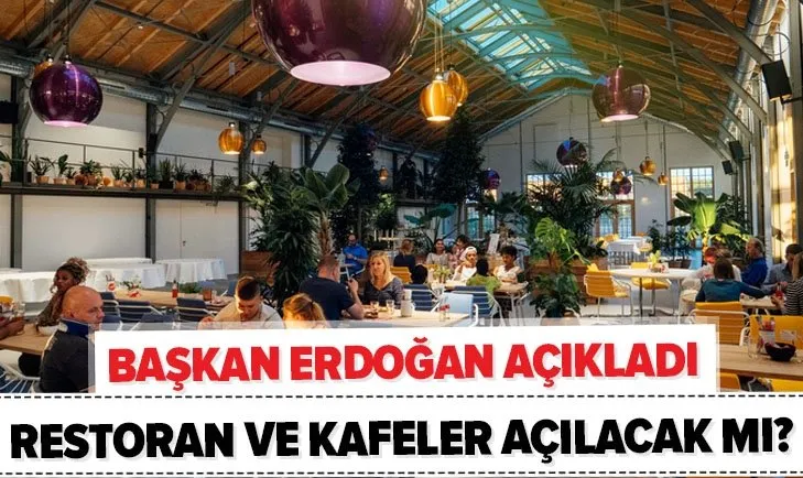 Başkan Erdoğan açıkladı: Kafeler ve restoranlar ne zaman açılacak? 25 Ocak’ta lokantalar açılacak mı?