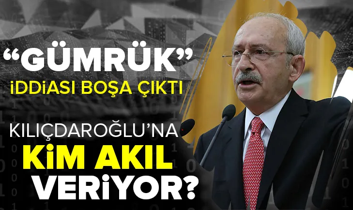 Kılıçdaroğlunun gümrük iddiası boşa çıktı