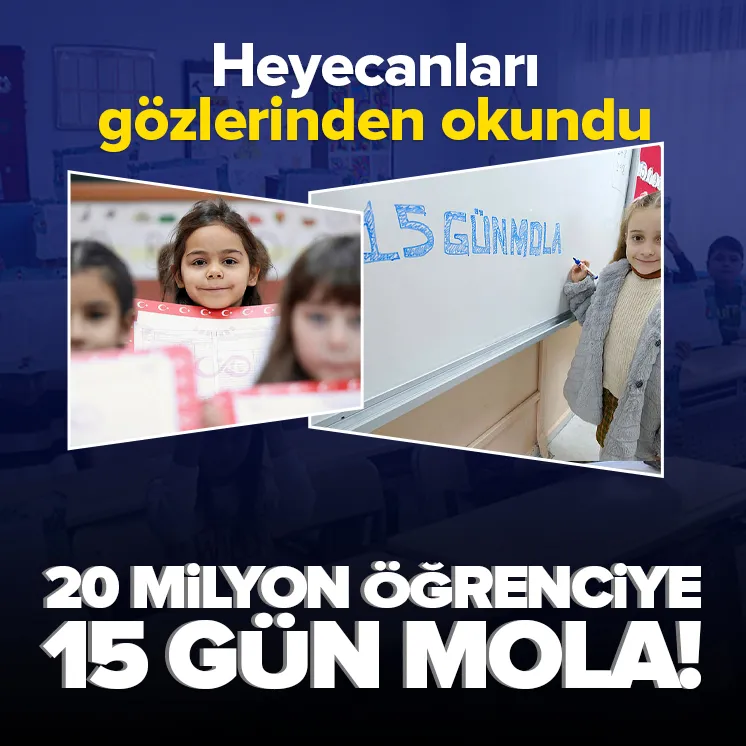 20 milyon öğrenciye 15 gün mola