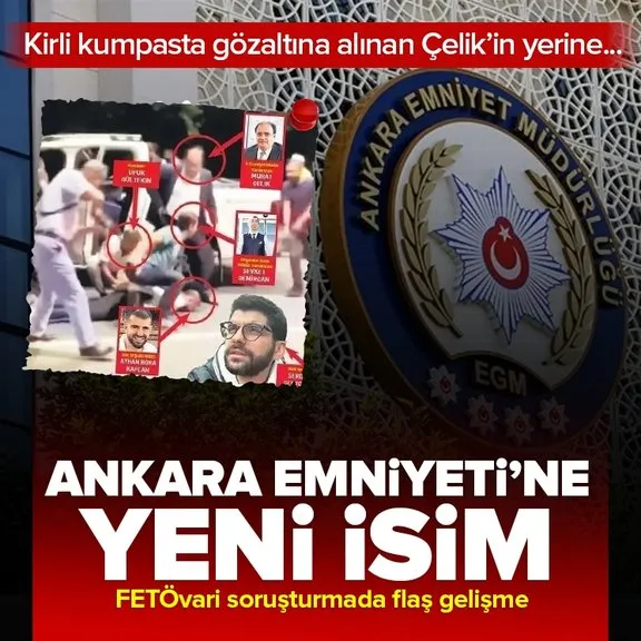 Ankara Emniyeti’ne yeni atama! FETÖvari kumpasta gözaltına alınan Murat Çelik’in yerine...