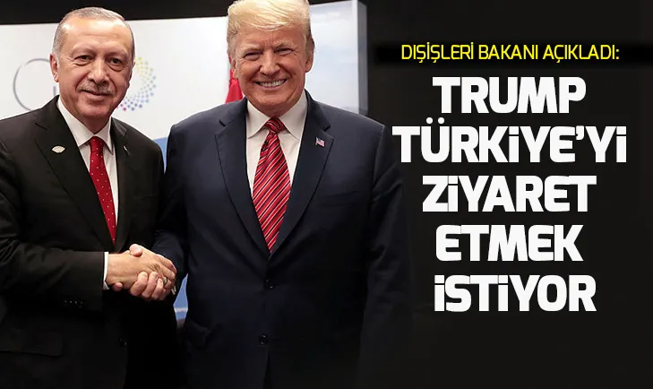Trump Türkiyeyi ziyaret etmek istiyor