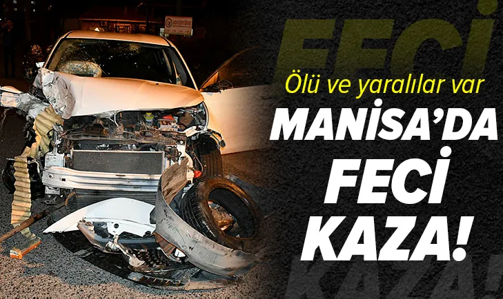 Manisa'da feci kaza: 2 kişi öldü, 4 kişi yaralı