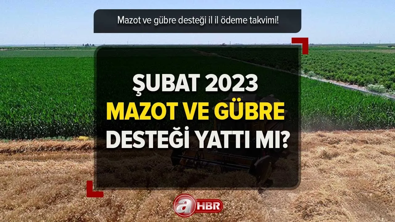 TC kimlik no ile mazot ve gübre desteği sorgulama! 18 ŞUBAT Mazot ve gübre desteği YATTI mı, ne zaman yatacak 2023?