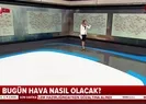 Bugün hava nasıl olacak?