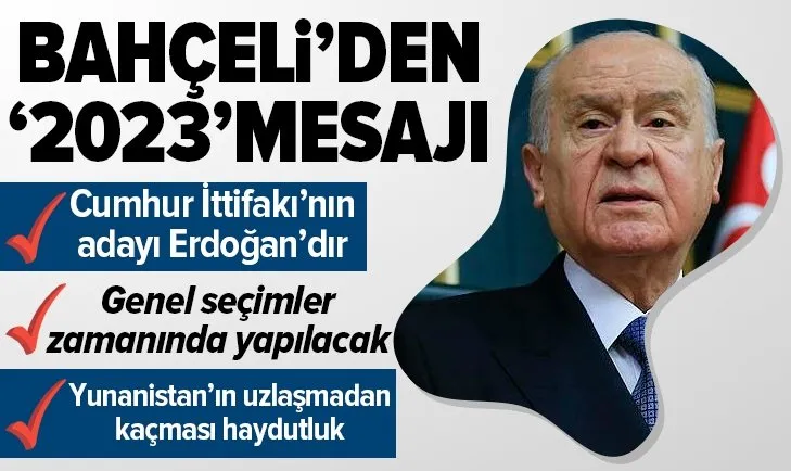 Bahçeli'den 2023 mesajı: Cumhur İttifakı'nın adayı Erdoğan'dır