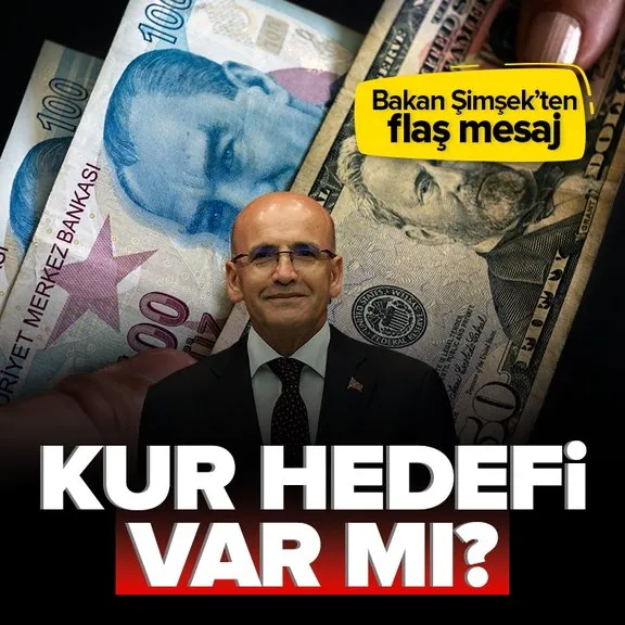 Hazine ve Maliye Bakanı Mehmet Şimşek’ten flaş kur mesajı: Açık veya örtülü bir kur hedefi...