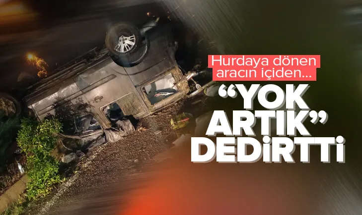 Yok artık dedirten olay: Hurdaya dönen araçtan...