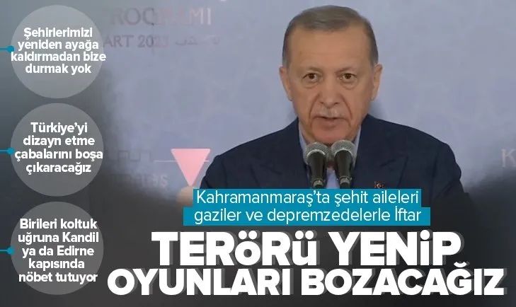 Başkan Erdoğan: Terörü yenip oyunları bozacağız