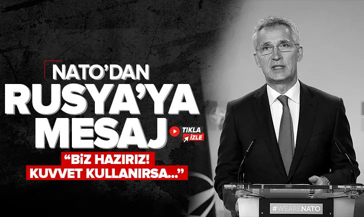 NATO’dan Rusya mesajı: Biz hazırız! Kuvvet kullanırsa...