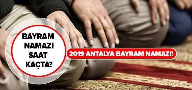 2019 Antalya bayram namazı saati vakti kaçta? Kurban Bayramı namazı Antalya’da saat kaçta?