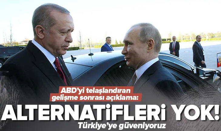 ABDden çıkış: Türkiyeye güveniyoruz!
