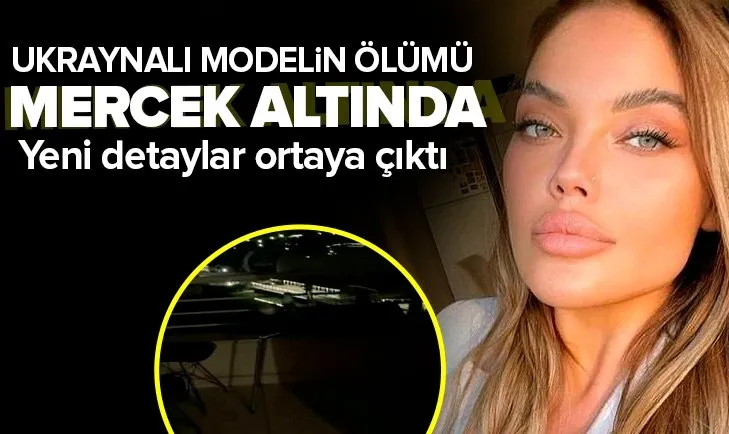 Ukraynalı model Anzelika Srabiants’ın ölümü mercek altında! Görüntüler bilirkişiye gönderildi