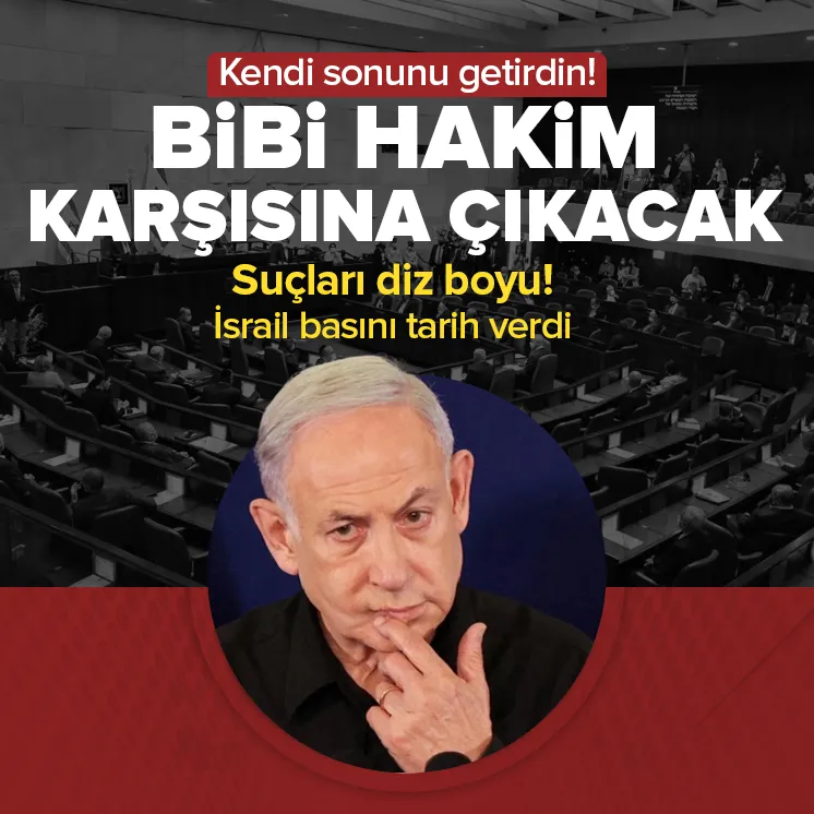 İsrail basını tarih verdi: BİBİ hakim karşısına...