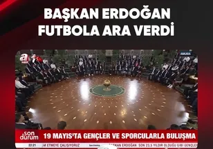 BAŞKAN ERDOĞAN FUTBOL'A ARA VERDİ