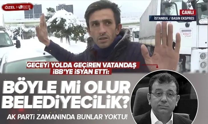 İstanbul’da kar esareti! Yolda kalan vatandaş İBB Başkanı Ekrem İmamoğlu’na seslendi: 16 saattir ekmek yemedim! Böyle belediyecilik mi olur?