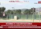 İstanbula 2 salgın hastanesi