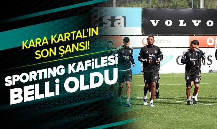 Beşiktaş’ın Sporting Lizbon kafilesi belli oldu! İşte Portekiz’e götürülen Beşiktaşlı futbolcular