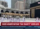 Suudi Arabistandan Hac İbadeti genelgesi