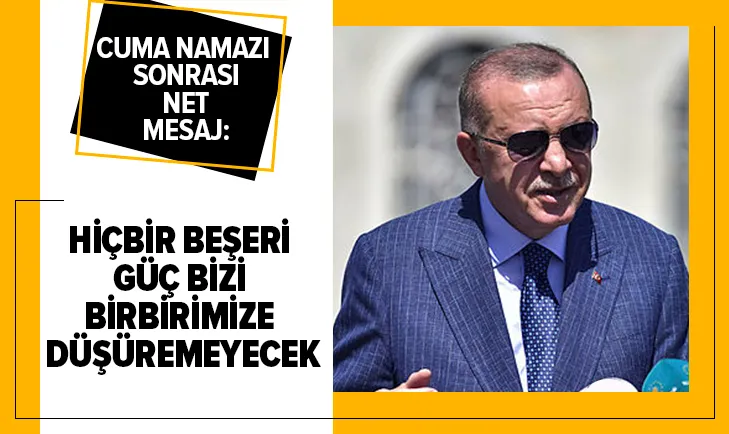 Başkan Erdoğan cuma namazı sonrası cemaate seslendi