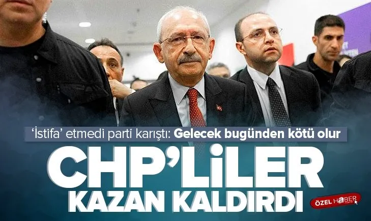 Kılıçdaroğlu istifa etmedi CHP’liler kazan kaldırdı