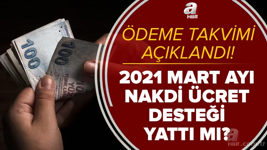 9 Nisan nakdi ücret desteği yattı mı? 2021 Mart ayı nakdi ücret desteği ne zaman yatacak? Ödeme takvimi... 1